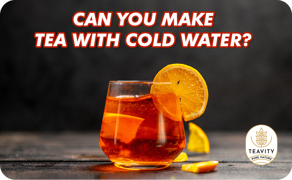Can You Make Tea with Cold Water? Cold Brew Tea Explained – Teavity