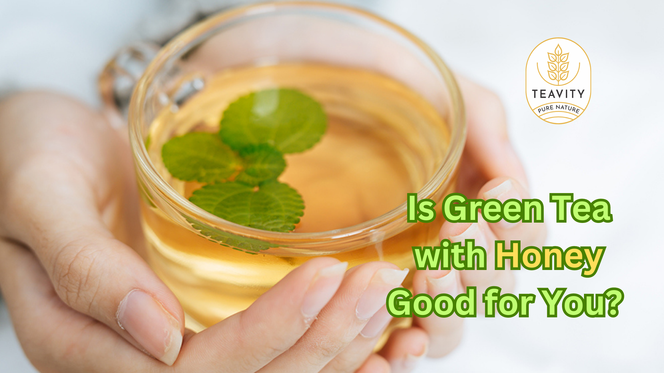 Is-Green-Tea-with-Honey-Good-for-You Teavity