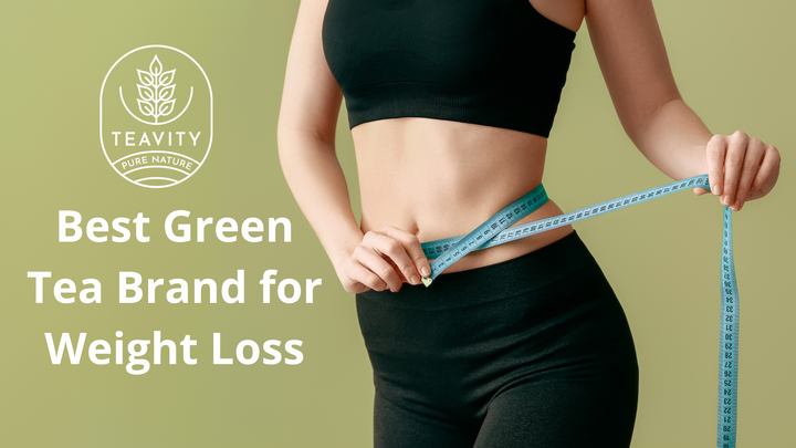 Best Green Tea Brand for Weight Loss - Teavity