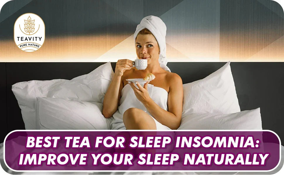 Best Tea for Sleep Insomnia Improve Your Sleep Naturally