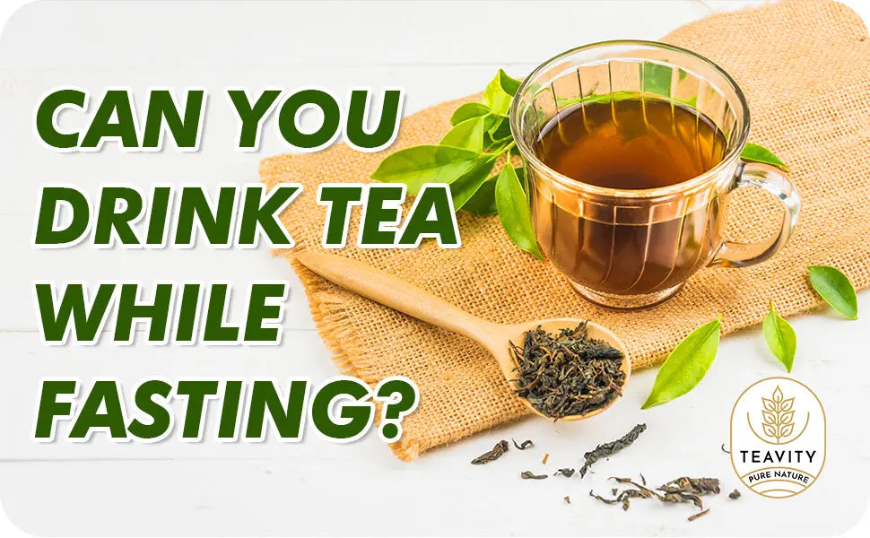 Can You Drink Tea While Fasting? – Teavity