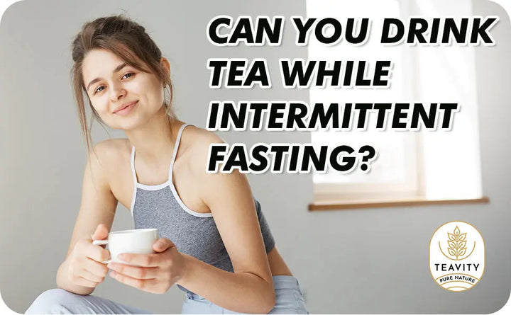 Can-You-Drink-Tea-While-Intermittent-Fasting Teavity