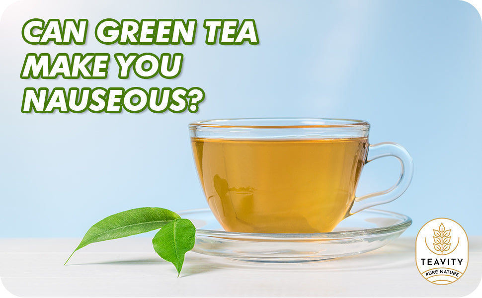 Can Green Tea Make You Nauseous?