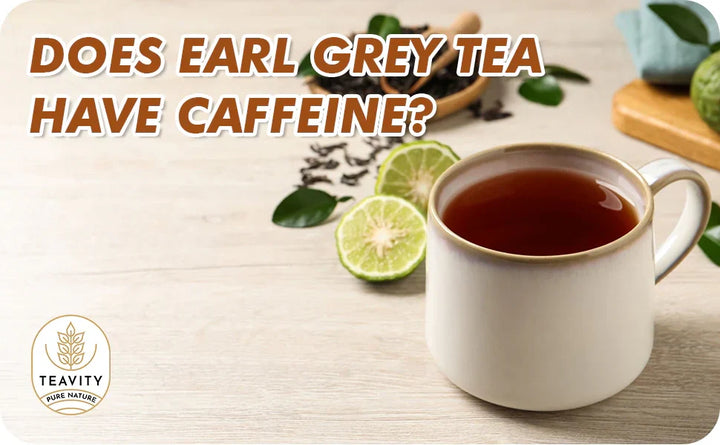 Does Earl Grey Tea Have Caffeine?