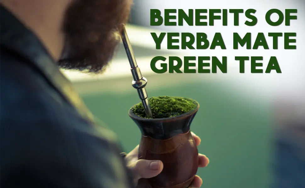 Benefits of Yerba Mate Green Tea - Teavity