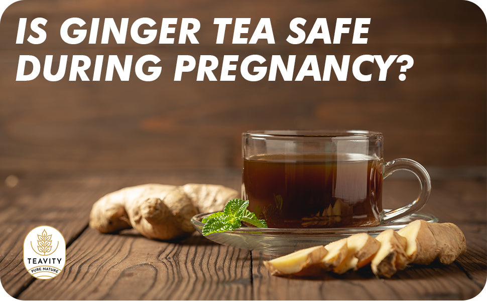 Is Ginger Tea Safe During Pregnancy?