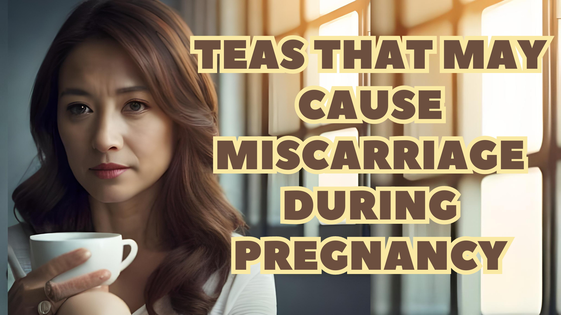 Teas That May Cause Miscarriage During Pregnancy