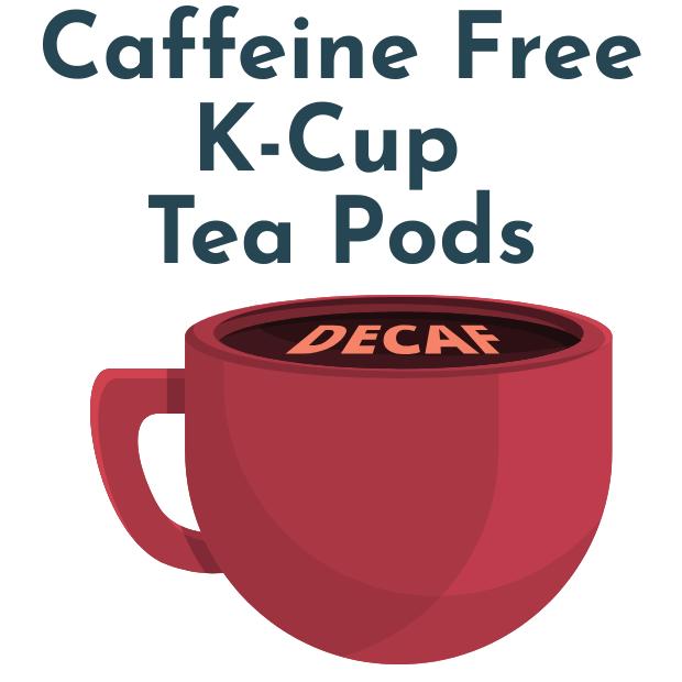 Caffeine Free Decaf K Cup Tea Pods for Keurig