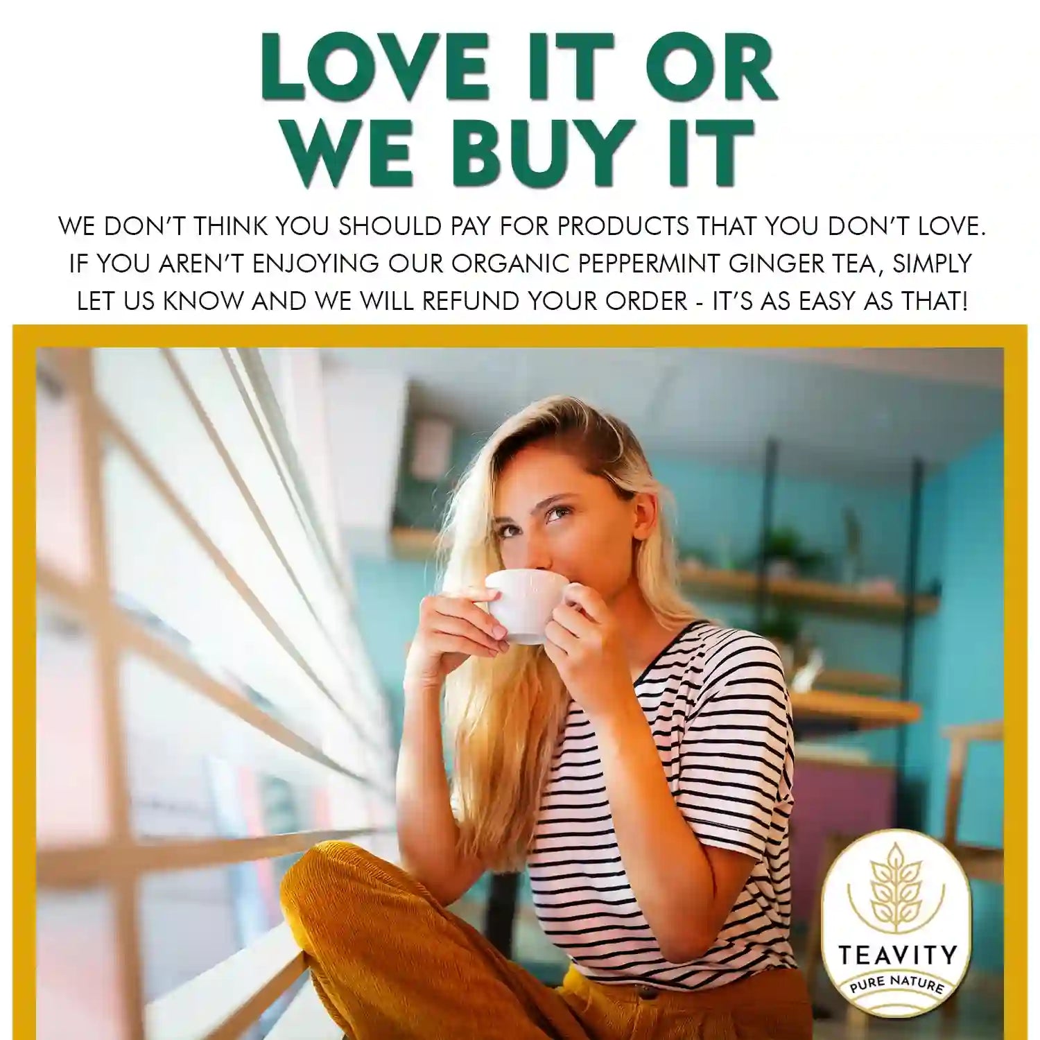 Satisfaction guarantee for Teavity organic peppermint ginger herbal tea pods
