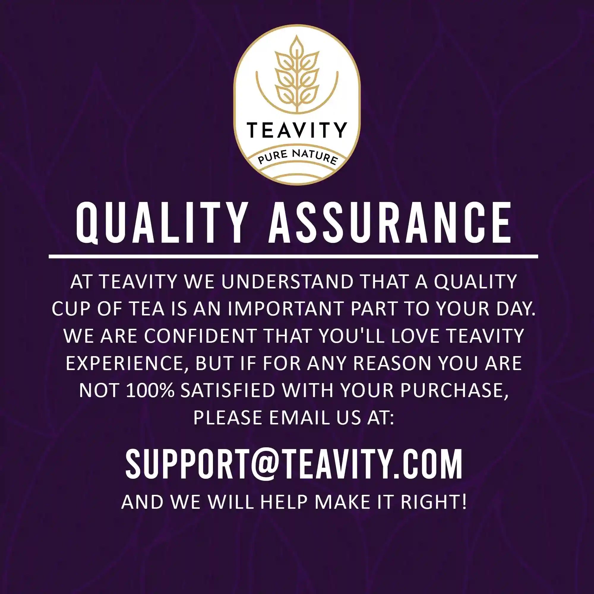 Teavity quality assurance and satisfaction guarantee for organic herbal tea pods